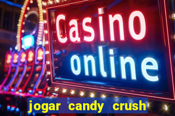 jogar candy crush saga no facebook